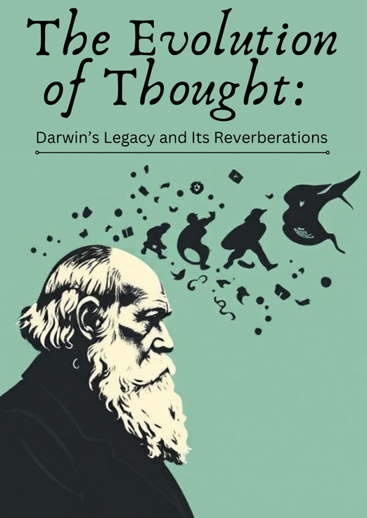The Evolution of Thought Darwin’s Legacy and Its Reverberations