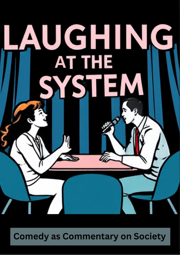Laughing at the System Comedy as Commentary on Society