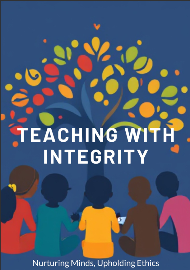 Teaching with Integrity Nurturing Minds, Upholding Ethics
